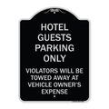 Signmission Hotel Guests Parking Violators Towed Away Vehicle Owners Expense Alum, 18" L, 24" H, BS-1824-23903 A-DES-BS-1824-23903